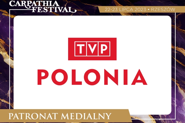 TVP POLONIA objęła PATRONATEM MEDIALNYM &quot;CARPATHIA FESIVAL&quot;